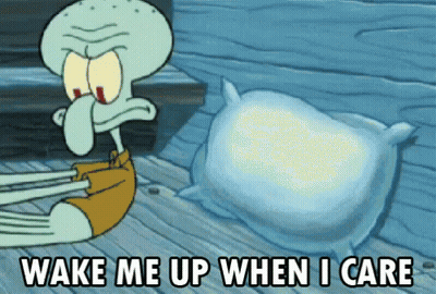 A Cartoon Of Squidward From Spongebob Squarepants Says Wake Me Up When I Care GIF