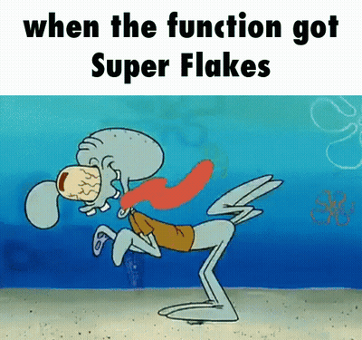 A Cartoon Of Squidward From Spongebob Squarepants With The Caption When The Function Got Super Flakes GIF