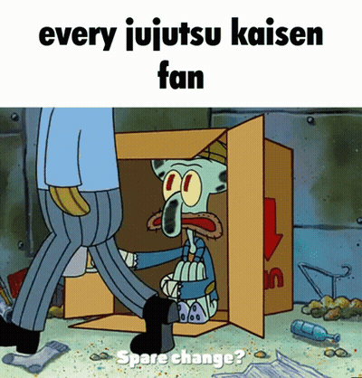 a cartoon of squidward in a cardboard box with the caption every jujutsu kaisen fan spare change ?
