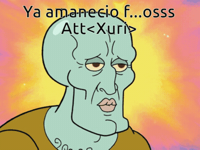 A Cartoon Of Squidward With The Words Ya Amanecio F..osss Att < Xuri > Above Him GIF