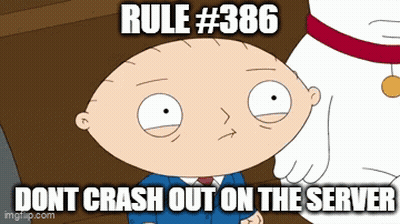 A Cartoon Of Stewie From Family Guy With The Caption Rule # 386 Dont Crash Out On The Server GIF