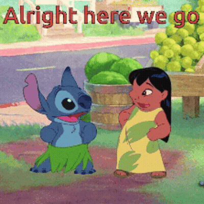 A Cartoon Of Stitch And A Girl With The Words Alright Here We Go Below Them GIF
