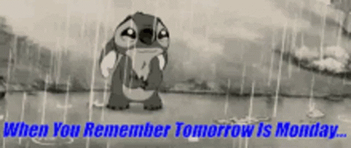 A Cartoon Of Stitch Standing In The Rain With The Words When You Remember Tomorrow Is Monday GIF