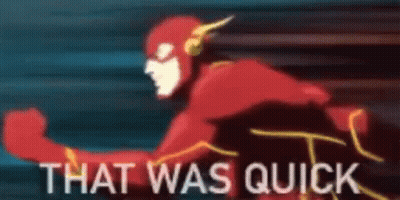 A Cartoon Of The Flash Running Fast With The Words `` That Was Quick '' Written Below Him . GIF