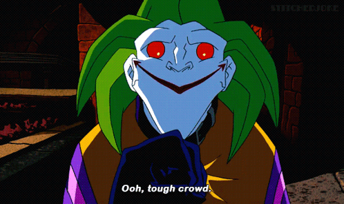 A Cartoon Of The Joker Says " Ooh, Tough Crowd " GIF