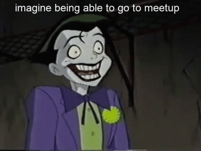 A Cartoon Of The Joker With The Words Imagine Being Able To Go To Meetup Below Him GIF