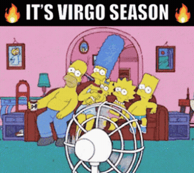 A Cartoon Of The Simpsons Sitting Around A Fan With The Words It 'S Virgo Season GIF