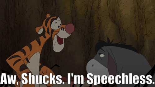 A Cartoon Of Tigger And Eeyore With The Words Aw Shucks I 'M Speechless Above Them GIF