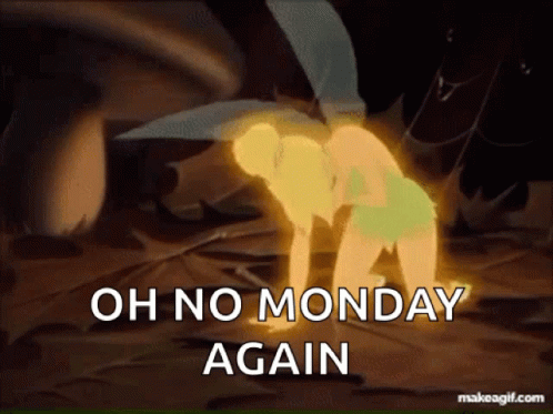 A Cartoon Of Tinkerbell With The Words Oh No Monday Again Above Her GIF