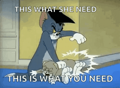 A Cartoon Of Tom And Jerry Fighting Each Other With The Caption `` This What She Need This Is What You Need '' . GIF