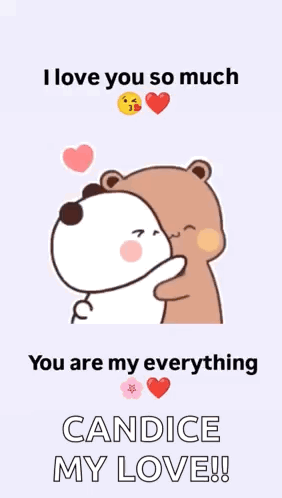 A Cartoon Of Two Bears Hugging Each Other With The Words `` I Love You So Much You Are My Everything Candice My Love ''  GIF