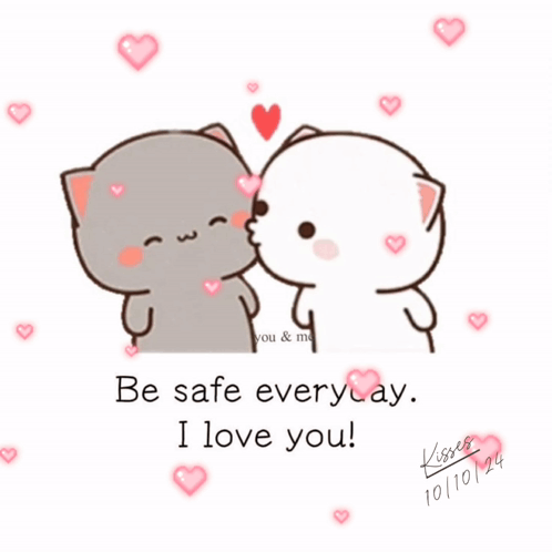 A Cartoon Of Two Cats Kissing With The Words Be Safe Everyday I Love You On The Bottom GIF