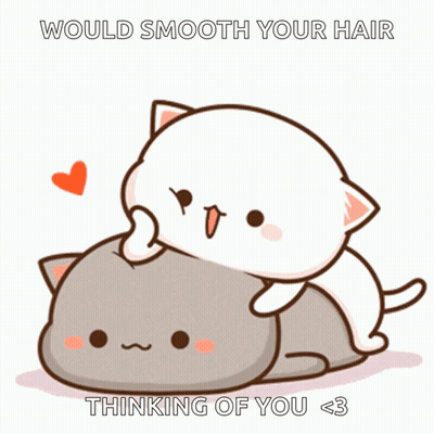 A Cartoon Of Two Cats With The Words " Would Smooth Your Hair Thinking Of You < 3 " On The Bottom GIF