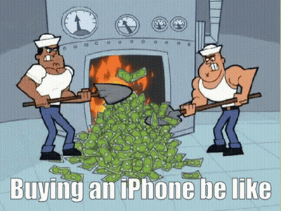 A Cartoon Of Two Men Shoveling Money Into A Fire With The Words Buying An Iphone Be Like GIF