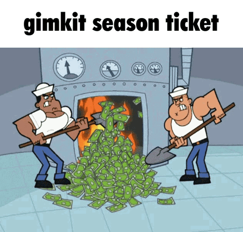 A Cartoon Of Two Men Shoveling Money Out Of A Fireplace With The Words Gimkit Season Ticket Above Them GIF