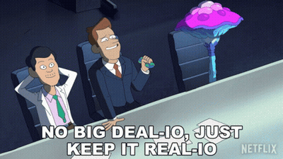 A Cartoon Of Two Men Sitting At A Table With The Words No Big Deal-Io Just Keep It Real-Io GIF