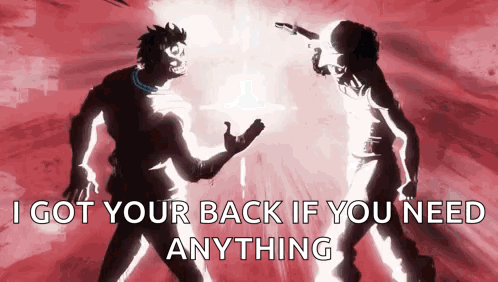 A Cartoon Of Two Men Standing Next To Each Other With The Words I Got Your Back If You Need Anything GIF