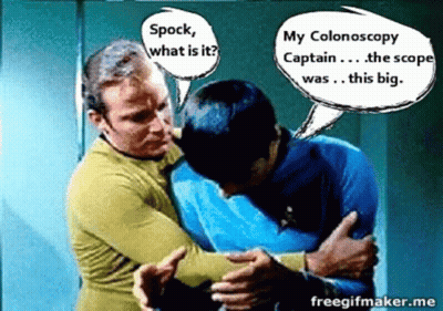 A Cartoon Of Two Men With Speech Bubbles That Say Spock What Is It And My Colonoscopy Captain The Scope Was This Big GIF