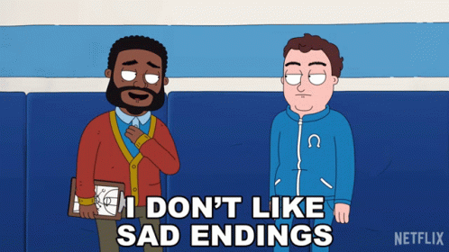 A Cartoon Of Two Men With The Words " I Don 'T Like Sad Endings " At The Bottom GIF