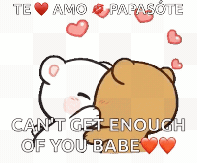 A Cartoon Of Two Teddy Bears Kissing With The Words " Te Amo Papasote Can 'T Get Enough Of You Babe " GIF