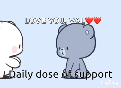 A Cartoon Of Two Teddy Bears With The Words Love You Val Daily Dose Of Support Below Them GIF
