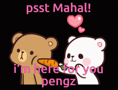 A Cartoon Of Two Teddy Bears With The Words Psst Mahal I 'M Here For You Pengz Written Above Them GIF