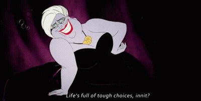 A Cartoon Of Ursula From The Little Mermaid Says Life 'S Full Of Tough Choices GIF