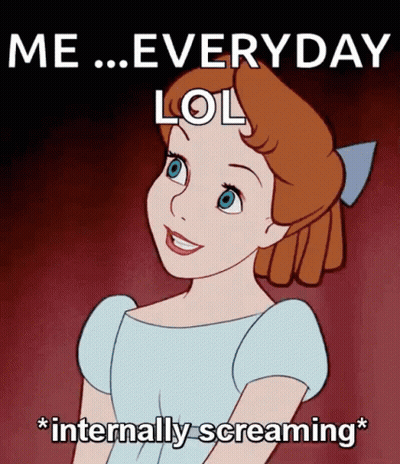 A Cartoon Of Wendy From Peter Pan With The Caption " Me Everyday Lol Internally Screaming " GIF