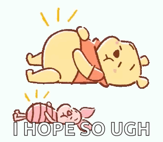A Cartoon Of Winnie The Pooh And Piglet Hugging Each Other With The Words `` I Hope So Ugh '' . GIF