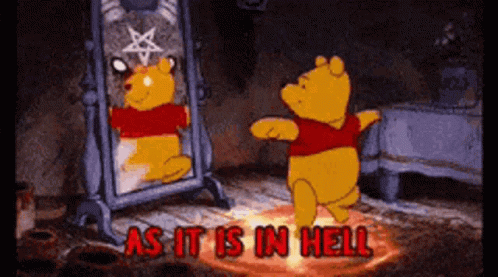 A Cartoon Of Winnie The Pooh Standing In Front Of A Mirror With The Words As It Is In Hell Above Him GIF
