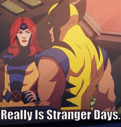 A Cartoon Of Wolverine And Jean Grey With The Words Really Is Stranger Days GIF