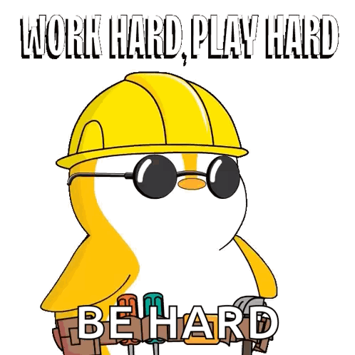 A Cartoon Penguin Wearing A Hard Hat And Sunglasses Holds A Hammer And Says Work Hard Play Hard Be Hard GIF