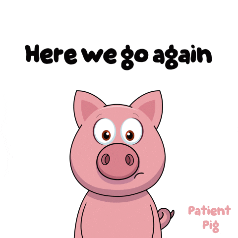 A Cartoon Pig With Its Eyes Closed And The Words Here We Go Again Behind It GIF