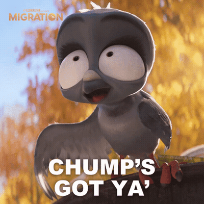 A Cartoon Pigeon With The Words Chump 'S Got Ya ' On It GIF