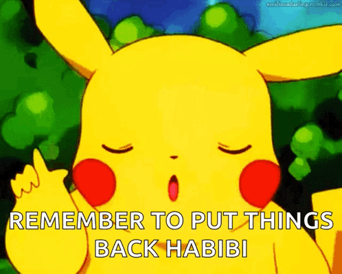 A Cartoon Pikachu With The Words Remember To Put Things Back Habibi GIF