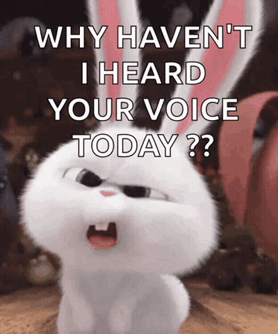 A Cartoon Rabbit Is Asking Why Haven T I Heard Your Voice Today GIF