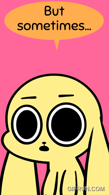 A Cartoon Says But Sometimes In A Speech Bubble GIF