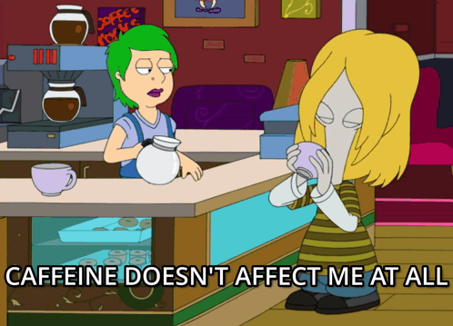 Cartoon Saying Caffeine Doesn't Affect Me GIF