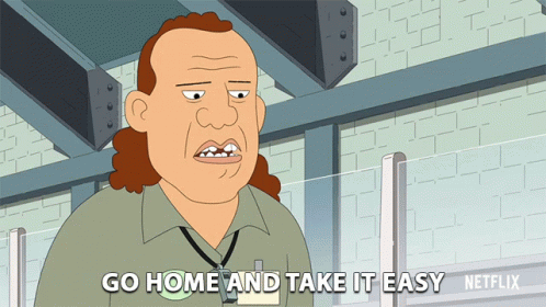 A Cartoon Says Go Home And Take It Easy GIF