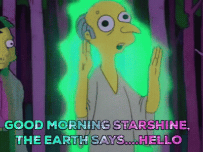 A Cartoon Says Good Morning Starshine And The Earth Says Hello GIF