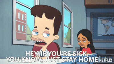A Cartoon Says Hey If You 'Re Sick Just Stay Home On Netflix GIF