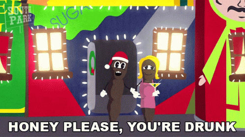 A Cartoon Says Honey Please You 'Re Drunk On The Bottom Of It GIF
