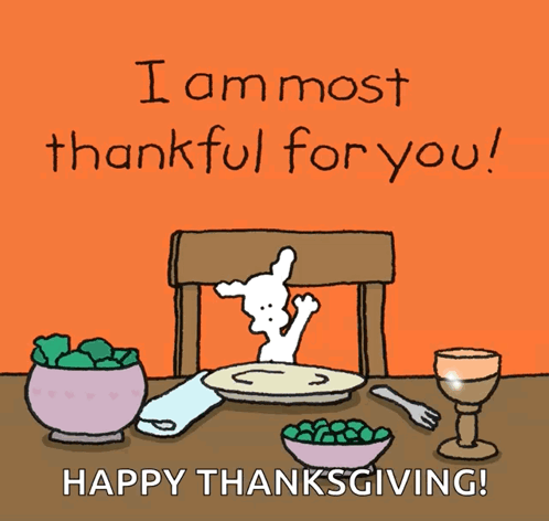 A Cartoon Says " I Am Most Thankful For You Happy Thanksgiving " GIF