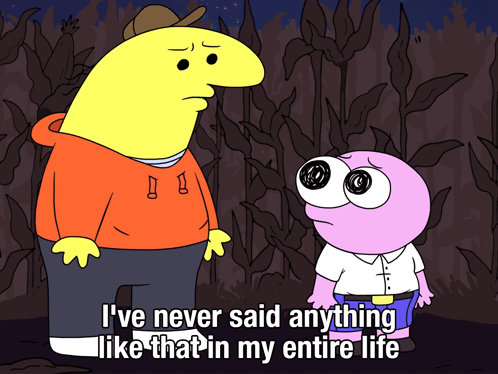A Cartoon Says I 'Ve Never Said Anything Like That ' In My Entire Life GIF