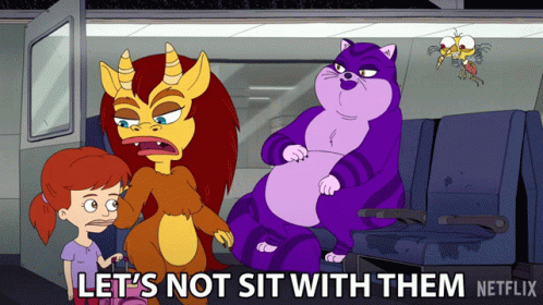 A Cartoon Says Let 'S Not Sit With Them On Netflix GIF