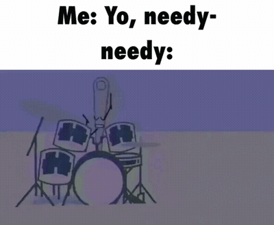 A Cartoon Says Me Yo Needy Needy GIF