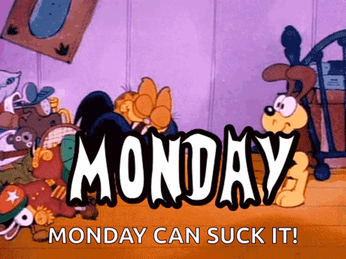 A Cartoon Says Monday Can Suck It With Garfield In The Background GIF