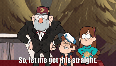 A Cartoon Says " So Let Me Get This Straight " On The Bottom GIF