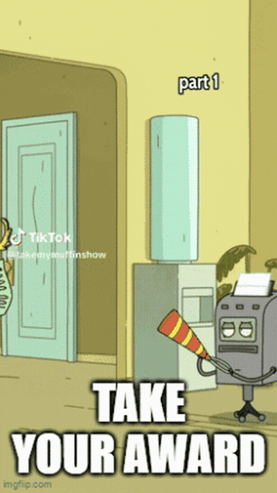 A Cartoon Says Take Your Award Part 1 On The Bottom GIF