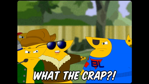 A Cartoon Says " What The Crap " In The Upper Right Corner GIF